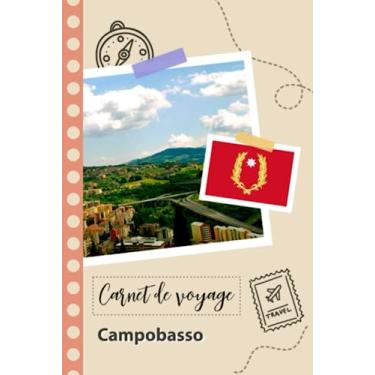 Imagem de Carnet de voyage à remplir - Campobasso: Un journal de voyage amusant pour les couples, hommes et femmes avec un organisateur et planificateur à remplir pour recorder tes vacances en italie.