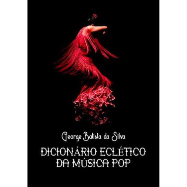 Imagem de DICIONARIO ECLETICO DA MúSICA POP: MUSICAS, ALBUNS E ARTISTAS