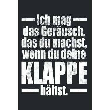 Imagem de Ich Mag Das Geräusch Wenn Du Deine Klappe Hältst: Notizbuch Für Ruhe & Klappe Halten Schnauze (Liniert, 15 x 23 cm, 120 Linierte Seiten, 6" x 9") Fresse Halten Für Mehr Ruhe In Job & Büro