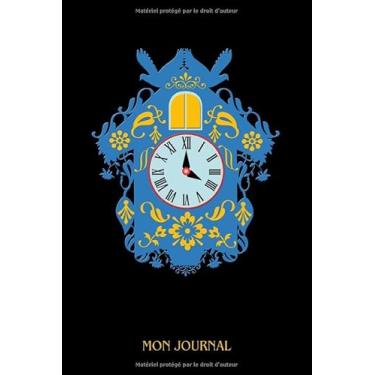 Imagem de Mon journal: Horloge à coucou. Journal, carnet de notes, agenda, livre d'idées, livre de poésie. Format A5, 120 pages, finement lignées en gris clair