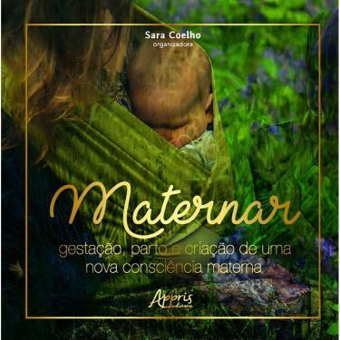 Imagem de Maternar - Gestação, Parto e Criação De Uma Nova Consciência Materna