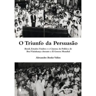 Imagem de o Triunfo Da Persuasão - Brasil, Estados Unidos e o Cinema Da Política
