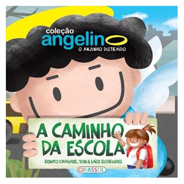 Imagem de Livro - A Caminho da Escola - Coleção Angelino, o Anjinho Distraído - Renato Cavalher