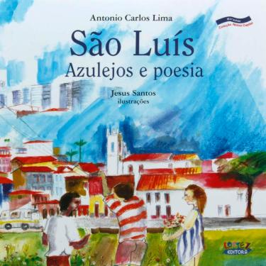 Imagem de Livro - Nossa Capital - São Luís: Azulejos e Poesia - Antonio Carlos de Lima