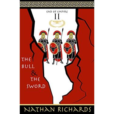 Imagem de The Bull and The Sword: End of Empire: Book 2 (English Edition)