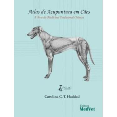 Imagem de ATLAS DE ACUPUNTURA EM CÃES - A ARTE DA MEDICINA TRADICIONAL CHINESA -