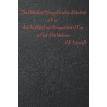 Imagem de The oldest and strongest emotion of mankind is fear, and the oldest and strongest kind of fear is fear of the unknown. ― H.P. Lovecraft: 6X9" 184 ... themed gift writing journal for women men