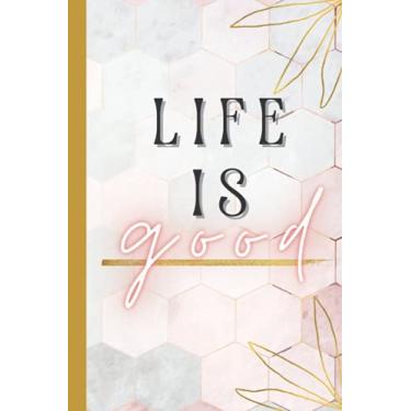Imagem de Life is Good: Cute and aesthetic Perfect Gift Journal for men or women for affirmations, journaling, note booking, custom design 6 x 9 lined white interior