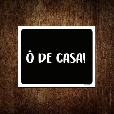 Imagem de Placa Decorativa - Ô De Casa 36X46 - Sinalizo