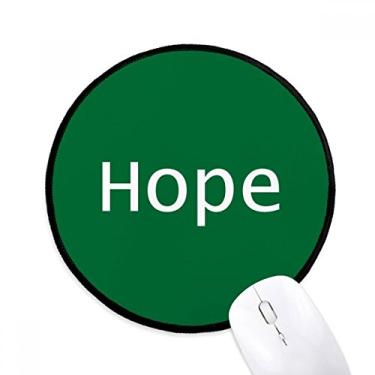 Imagem de DIYthinker Frases inspiradoras de palavras da Hope Mouse Pad Desktop Office Tapete redondo para computador
