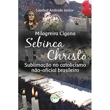 Imagem de Milagreira cigana Sebinca Christo: Sublimação no Catolicismo Não-oficial Brasileiro