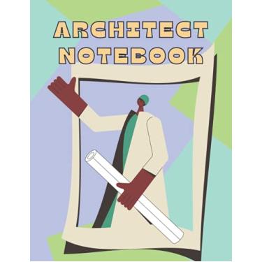 Imagem de Architect notebook: Male Architect holding a blueprint Journal drawing and writing - Perfect for Architects, designers and students