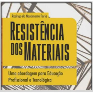 Imagem de Resistencia dos materiais: uma abordagem para educacao profissional E tecno