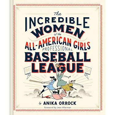 Imagem de The Incredible Women of the All-American Girls Professional Baseball League: (Women Athletes in History, Gift for Teenage Girls and Women)