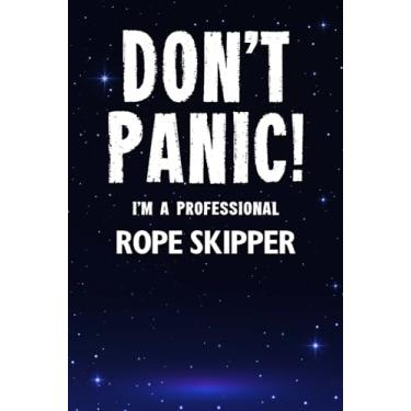 Imagem de Don't Panic! I'm A Professional Rope Skipper: Customized Lined Notebook Journal Gift For Somebody Who Enjoys Rope Skipping