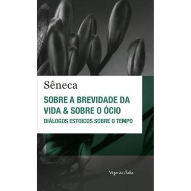 Imagem de Sobre A Brevidade Da Vida & Sobre O Ócio - Ed. Bolso
