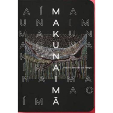 Imagem de Makunaimã - O Mito Através Do Tempo