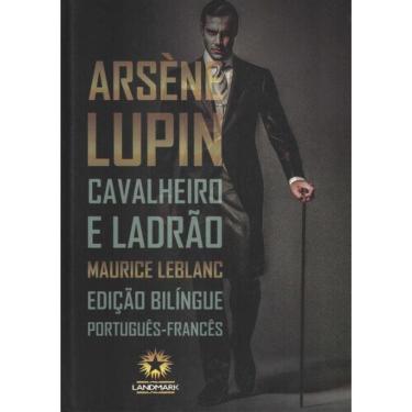 Imagem de Arsene Lupin: Cavalheiro E Ladrao -   Maurice Leblanc - Edicao Bilingue – Portugues/ Frances
