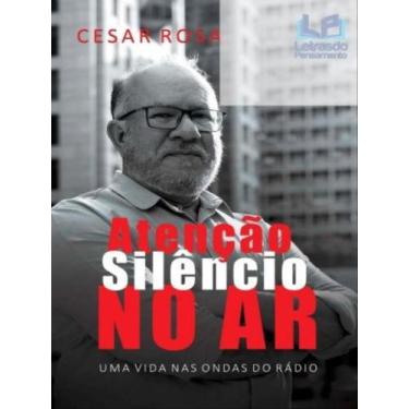 Imagem de Atenção silêncio no ar - uma vida nas ondas do rádio - LETRAS JURIDICA
