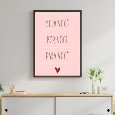 Imagem de Quadro Decorativo Seja Você Por Você Para Você 34x23cm - Quadros On-Li
