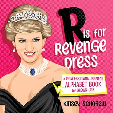 Imagem de R Is for Revenge Dress: A Princess Diana-Inspired Alphabet Book for Grown-Ups