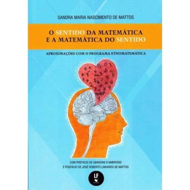 Imagem de O Sentido Da Matematica E A Matematica Do Sentido - Aproximacoes Com O Programa Etnomatematica