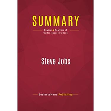 Imagem de Summary: Steve Jobs: Review and Analysis of Walter Isaacson's Book (English Edition)