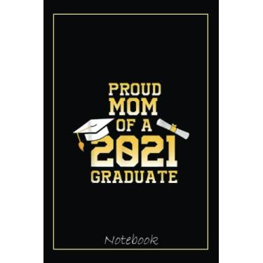Imagem de Graduation Class family Proud mom Of a 2021 Graduate Notebook: Graduation Gift Diary For Notes, Congratulations, Graduate Journal, Gold Graduate Gifts, Graduation Journal, 6x9 college ruled notebook