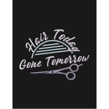 Imagem de Notebook: Hair Today Gone Tomorrow: Journal Notebook A Perfect Gifts For All Ages All Genders| 100 Pages, 8.5x11 Inches