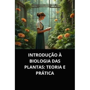 Imagem de Introdução à biologia das plantas teoria e prática - DUKE EDITORA