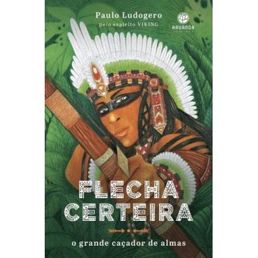 Imagem de Flecha Certeira - O Grande Caçador de Almas - ARUANDA EDITORA, 3