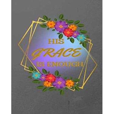 Imagem de His Grace is Enough: Journal, Diary & Notebook For the Everyday, Inspirational Quote Notebook for Women and Girls for mom, boos, friend, ... Coordinator Notebook ..libreta de apuntes