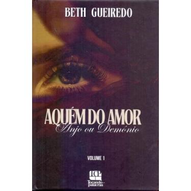 Imagem de Aquém Do Amor - Anjo Ou Demonio - Vol. 01 - TOCANDO COM PALAVRAS EDITO