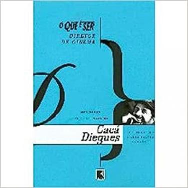 Imagem de Que e ser diretor de cinema, o - memorias profissionais de caca diegue