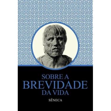 Imagem de Sobre a Brevidade da Vida - Seneca 13,5x20 - Pé da Letra, 3