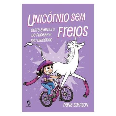 Imagem de Unicórnio Sem Freios: Outra Aventura De Phoebe E Seu Unicórnio