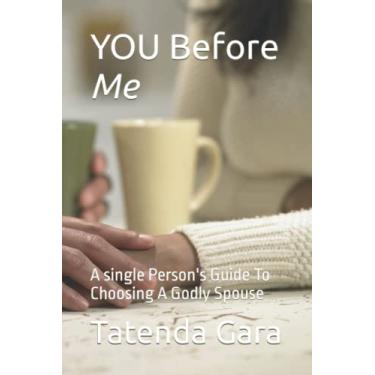 Imagem de You Before Me: A single Person's Guide To Choosing A Godly Spouse