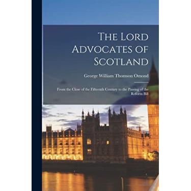 Imagem de The Lord Advocates of Scotland: From the Close of the Fifteenth Century to the Passing of the Reform Bill