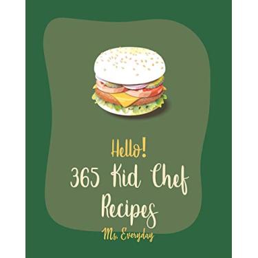 Imagem de Hello! 365 Kid Chef Recipes: Best Kid Chef Cookbook Ever For Beginners [Kids Italian Cookbook, Kids Pancake Cookbook, Banana Bread Recipe, Dump Cake Recipes, Peanut Butter Cookie Recipe] [Book 1]