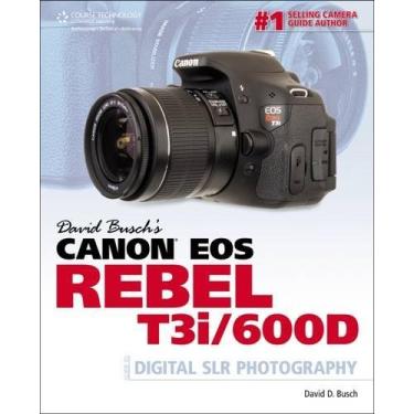 Imagem de David Busch's Canon EOS Rebel T3i/600d Guide to Digital Slr Photography