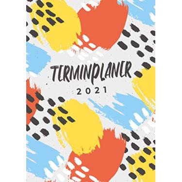 Imagem de Terminplaner 2021: Wochenplaner zum notieren, organisieren und planen DIN A4. Kalender/Terminkalender/Monats- / Tagesübersicht/Kontakt- / Geburtstags listen/Modern Bunt
