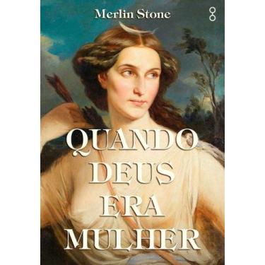 Imagem de Livro - Quando Deus era mulher - Goya