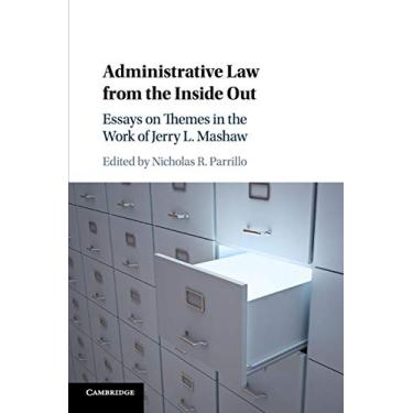 Imagem de Administrative Law from the Inside Out: Essays on Themes in the Work of Jerry L. Mashaw
