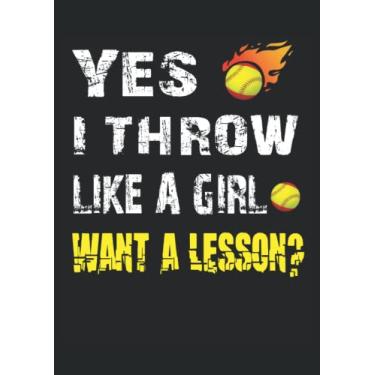 Imagem de Yes I throw like a Girl want a lesson? Softball: Notebook DIN A4 COLUMN 120 Pages - 8.27" x 11.69" ( 21 x 29.7cm)|Softball Planner| Funny Softball Notebook| Notebook for Softball Players