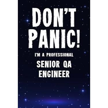 Imagem de Don't Panic! I'm A Professional Senior QA Engineer: Customized 100 Page Lined Notebook Journal Gift For A Busy Senior QA Engineer: Far Better Than A Throw Away Greeting Card.