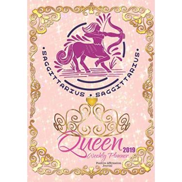 Imagem de Sagittarius Queen 2019 Weekly Planner Positive Affirmation Journal: Zodiac Calendar Diary Journal Book To Write In