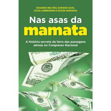 Imagem de Nas asas da mamata: A história secreta da farra das passagens aéreas no Congresso Nacional