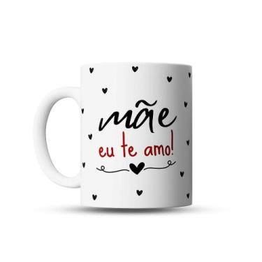 Imagem de Caneca de Porcelana Mãe Eu Te Amo - 325 ml - Ateliê Toque Final