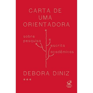 Imagem de Carta de Uma Orientadora - Sobre Pesquisa e Escrita Acadêmica