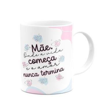 Imagem de Caneca Mães - Onde a vida começa e o amor nunca termina - JPS INFO